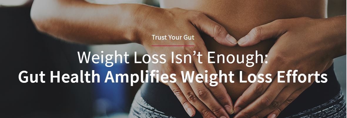 Gut Health Amplifies Weight Loss